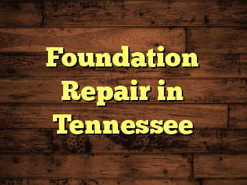 Foundation Repair in Tennessee